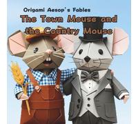 The Town Mouse and the Country Mouse: Origami Aesop's Fables