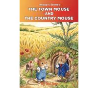 The Town Mouse and The Country Mouse (The Little Fables Series)