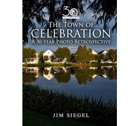 The Town of Celebration: A 30-Year Photo Retrospective