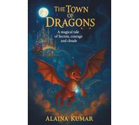 The Town of Dragons: A magical tale of secrets, courage and clouds