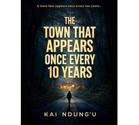 THE TOWN THAT APPEARS ONCE EVERY 10 YEARS