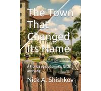 The Town That Changed Its Name: A Florida epic of smoke, faith, and song (The Stones of St.Petersburg (FLORIDA))
