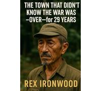 The Town That Didn’t Know the War Was Over-for 29 Years
