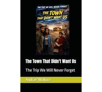 The Town That Didn't Want Us: 2 (The Trip We Will Never Forget)