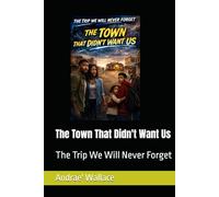 The Town That Didn't Want Us (The Trip We Will Never Forget)