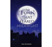 The Town That Feared Midnight: 100 True Stories of Haunted Places and Lost Souls (Horror and Supernatural)
