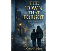 The Town That Forgot: A Mystery Thriller Novel