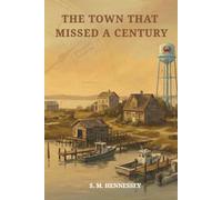 The Town That Missed a Century: How Places Fall Out of Step With the Modern World (Histories Without Headlines)