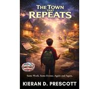 The Town That Repeats: Same Week. Same Events. Again and Again.: 3 (World That Works)