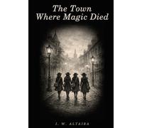 The Town Where Magic Died (Hollowick Academy)