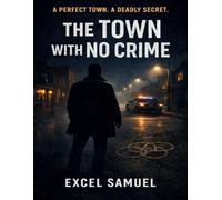 THE TOWN WITH NO CRIME: A Crime & Detective Mystery Novel