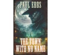The Town With No Name: A Weird Western Novel