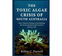 The Toxic Algae Crisis of South Australia: How Climate Change is Decimating the Great Southern Reef and Its Marine Life