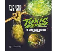 The Toxic Avenger: The Art and Making of the Movie