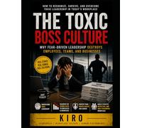 The Toxic Boss Culture: Why Fear-Based Management Destroys Employees, Teams, and Long-Term Business Success
