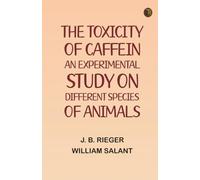 The Toxicity of Caffein: An experimental study on different species of animals