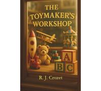 The Toymaker's Workshop: A Magical Story about Courage, Kindness, Friendship and Believing in Yourself (A Motivational Book for Children)
