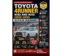 THE TOYOTA 4RUNNER N180 AND N210 REPAIR MANUAL (2010-2018): Easy-to-Follow DIY Maintenance, Repair, Diagnostics & Troubleshooting Guide with Clear Instructions, Detailed Diagrams and Professional Tip