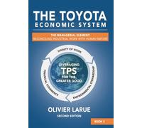 The Toyota Economic System: The Managerial Element: Reconciling Industrial Work with Human Nature: 3