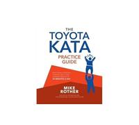 The Toyota Kata Practice Guide: Practicing Scientific Thinking Skills for Superior Results in 20 Minutes a Day