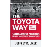 The Toyota Way, Second Edition: 14 Management Principles from the World's Greatest Manufacturer (Scienze)