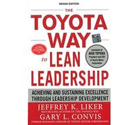 The Toyota Way to Lean Leadership: Achieving and Sustaining Excellence through Leadership Development