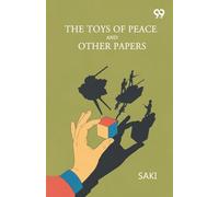 The Toys Of Peace And Other Papers