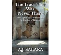 The Trace That Was Never There Erasing the Final Witness and the Illusion of Presence: 3 (Before the Mirror Was Named a Post-Spiritual Trilogy on the Collapse of Structure and Self)
