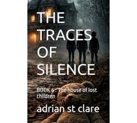 THE TRACES OF SILENCE: BOOK 6 : The house of lost children