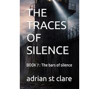 THE TRACES OF SILENCE: BOOK 7 : The bars of silence