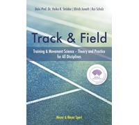 The Track & Field: Training and Movement Science. Theory and Practice for All Disciplines