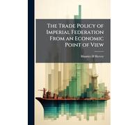 The Trade Policy of Imperial Federation From an Economic Point of View