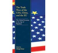 The Trade Wars of the USA, China, and the EU: The Global Economy in the Age of Populism