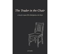 The Trader in the Chair: A Story for Anyone Who's Bled Quietly at the Charts