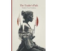 The Trader’s Path: 90 Days of Trade Tracking, Reviews and Reflections for Women to Strengthen Trading Performance, Build Discipline and Focus
