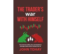 The Trader’s War With Himself: How internal conflict, fear, and impatience sabotage traders before markets ever do