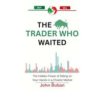 The Trader Who Waited: The Hidden Power of Sitting on Your Hands in a Chaotic Market