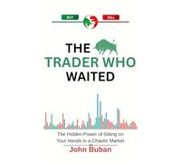 The Trader Who Waited: The Hidden Power of Sitting on Your Hands in a Chaotic Market