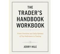 The Trader's Handbook Workbook: Power Practices and Daily Systems of Top Performers in Trading