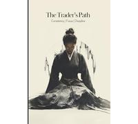 The Trader's Path: A 3-Month Trading Journal for Women to Develop Consistency, Strengthen Discipline and Improve Trading Performance