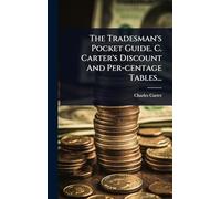 The Tradesman's Pocket Guide. C. Carter's Discount And Per-centage Tables...