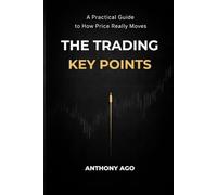 The Trading Key Points: A Practical Guide to Market Structure, Liquidity, Fair Value, and High-Probability Trade Execution