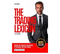 The Trading Lexicon: Master the essential vocabulary of investors and day traders.