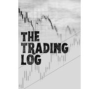 The Trading Log: A Daily Journal for Recording, Reviewing & Improving Your Trades