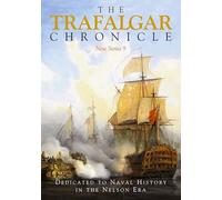 The Trafalgar Chronicle: Dedicated to Naval History in the Nelson Era: New Series 9