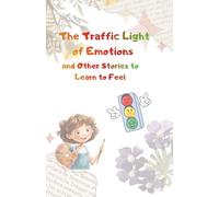 The Traffic Light of Emotions: and Other Stories to Learn to Feel