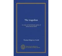 The tragedian (Vol-1): an essay on the histrionic genius of Junius Brutus Booth