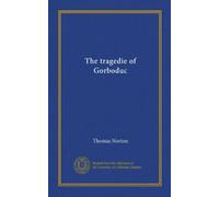 The tragedie of Gorboduc (Vol-1)