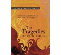 The Tragedies of Euripides: Hecuba, Orestes, Phoenissae, Medea, Hippolytus, Alcestis, Bacchae, Heraclidae: Volume 1