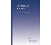 The tragedy of Armenia: a brief study and interpretation